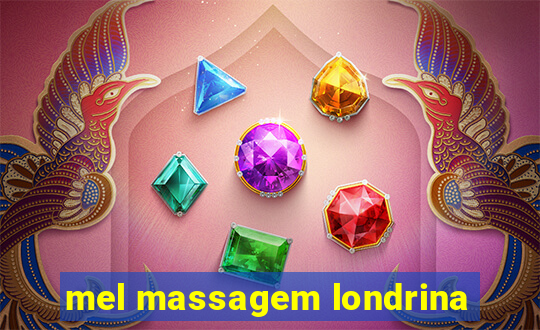 mel massagem londrina